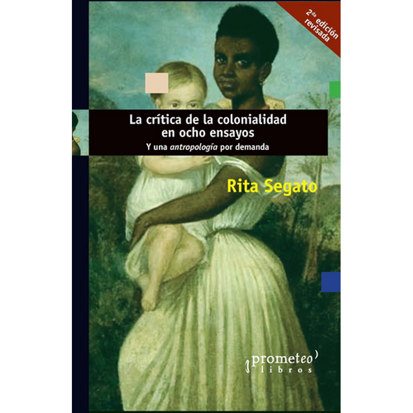 Crítica De La Colonialidad En Ocho Ensayos. Y Una Antropología Por Demanda / 2 Ed.   1