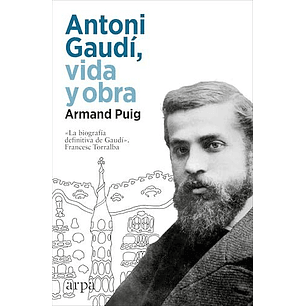 Antoni Gaudi Vida Y Obra
