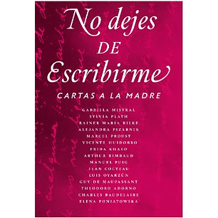 No Dejes De Escribirme: Cartas A La Madre