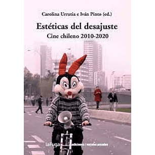 Esteticas Del Desajuste Cine Chileno 2010-2020