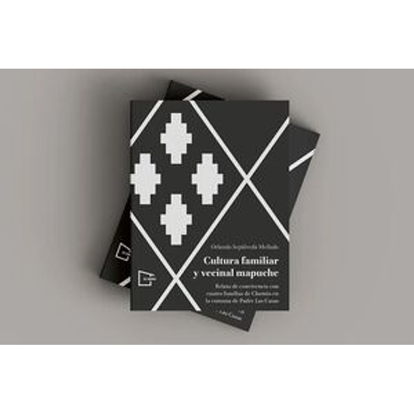 Cultura Familiar Y Vecinal Mapuche Relato De Convivencia En Cuatro Familias De Chomio En La Comuna De Padre Las Casas 1