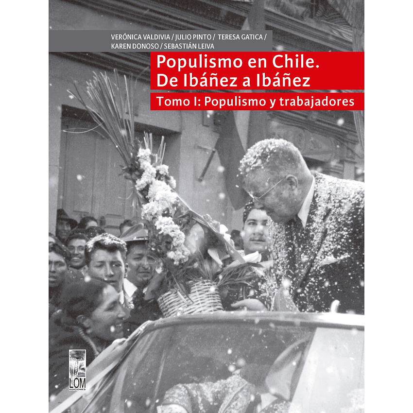 Populismo En Chile De Ibanez A Ibanez (Tomo I) 1