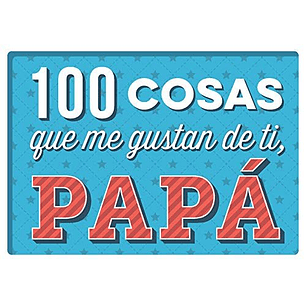 100 Cosas Que Me Gustan De Ti Papa