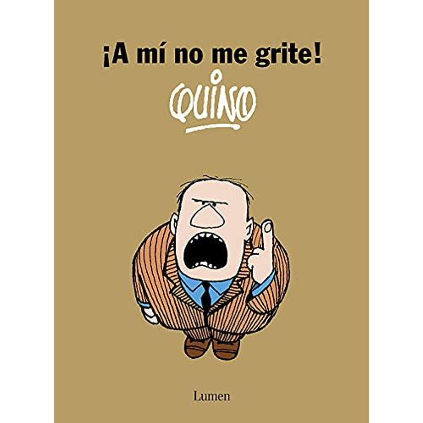 A Mi No Me Grite (Lumen) 1