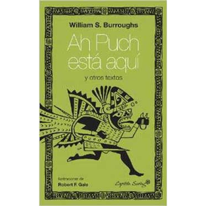 Ah Puch Esta Aqui Y Otros Escritos 1