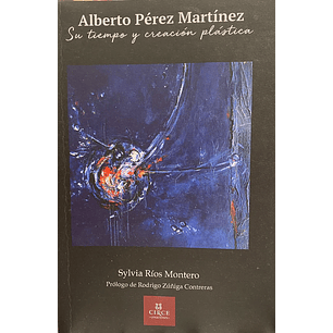 Alberto Perez Martinez Su Tiempo Y Creacion Plastica