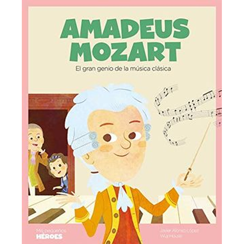 Amadeus Mozart (Mis Pequeños Heroes) 1