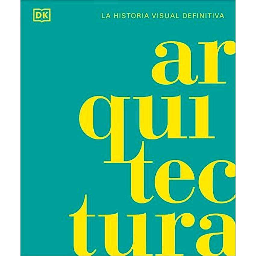 Arquitectura - La Historia Visual Definitiva 1