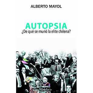 Autopsia De Que Se Murio La Elite Chilena