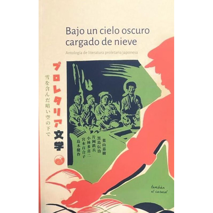 Bajo Un Cielo Oscuro Cargado De Nieve Antologia De Literatura Proletaria Japonesa 1