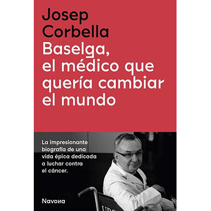 Baselga El Medico Que Queria Cambiar El Mundo
