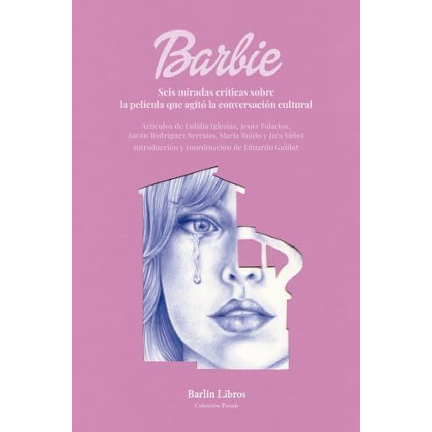 Barbie Seis Miradas Criticas Sobre La Pelicula Que Agito La Conversacion Cultural (Barlin Libros) 1