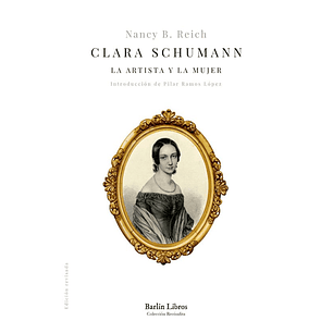 Clara Schumann La Artista Y La Mujer (Barlin Libros)