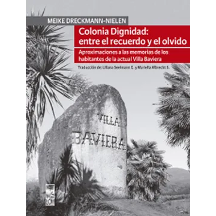 Colonia Dignidad: Entre El Recuerdo Y El Olvido 1