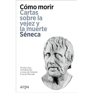 Como Morir Cartas Sobre La Vejez Y La Muerte