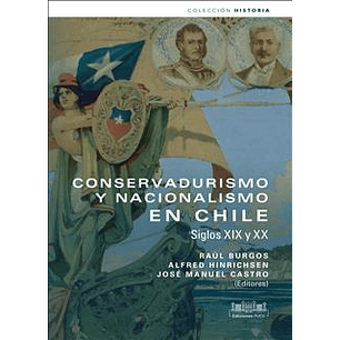 Conservadurismo Y Nacionalismo En Chile Siglo Xix Y Xx
