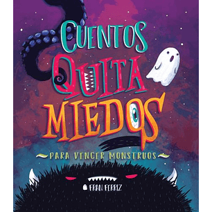 Cuentos Quita Miedos Para Vencer Monstruos