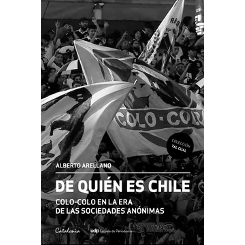 De Quien Es Chile Colo Colo En La Era De Las Sociedades Anonimas 1