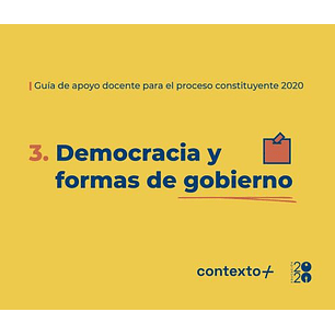 Democracia Y Formas De Gobierno Guia De Apoyo Docente Para El Proceso Constituyente 2020