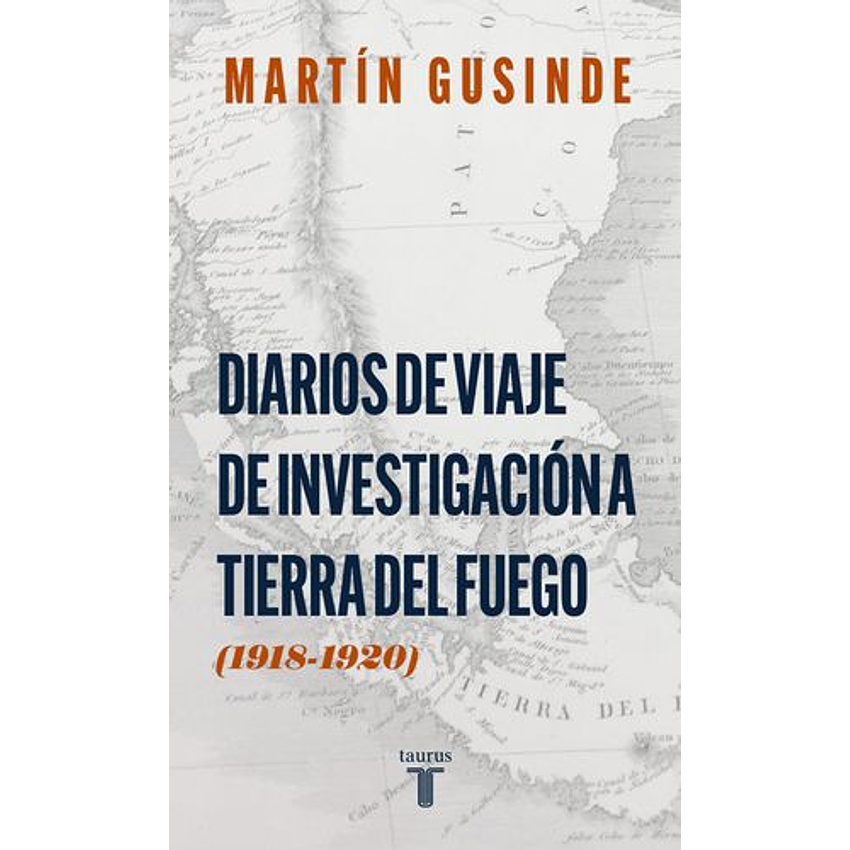 Diarios De Viaje De Investigacion A Tierra Del Fuego (1918-1920) 1