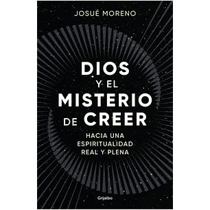 Dios Y El Misterio De Creer - Hacia Una Espiritualidad Real Y Plena