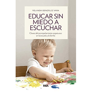 Educar Sin Miedo A Escuchar