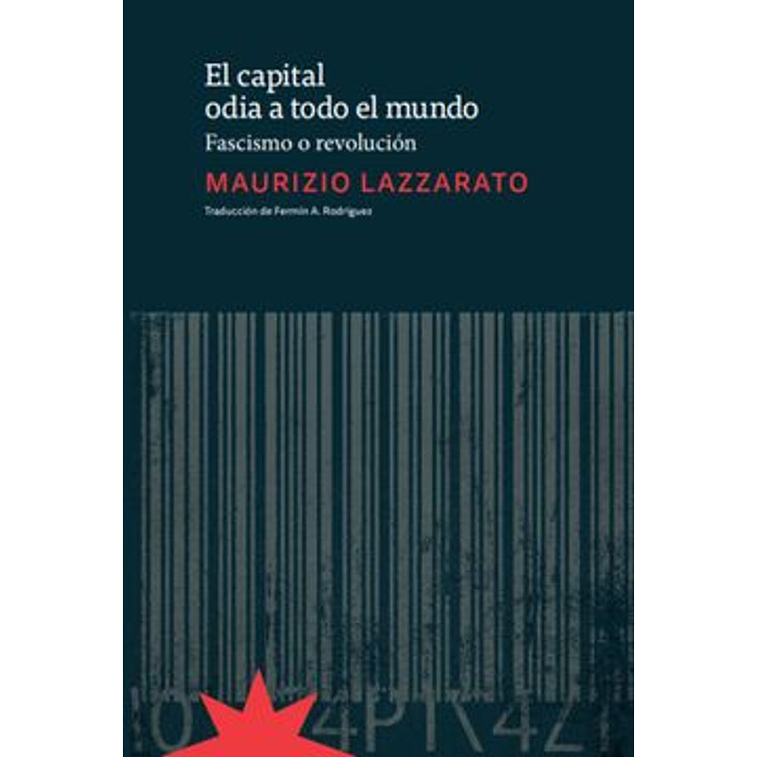 El Capital Odia A Todo El Mundo 1
