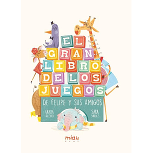 El Gran Libro De Los Juegos De Felipe Y Sus Amigos (Miau)