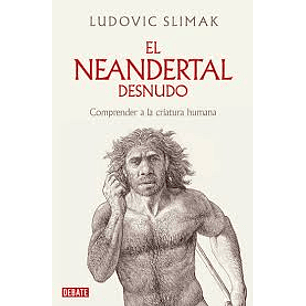 El Neandertal Desnudo