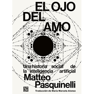 El Ojo Del Amo. Una Historia Social De La Inteligencia Artificial 