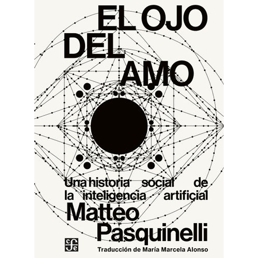 El Ojo Del Amo. Una Historia Social De La Inteligencia Artificial  1