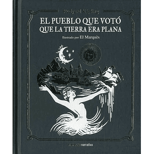 El Pueblo Que Voto Que La Tierra Era Plana