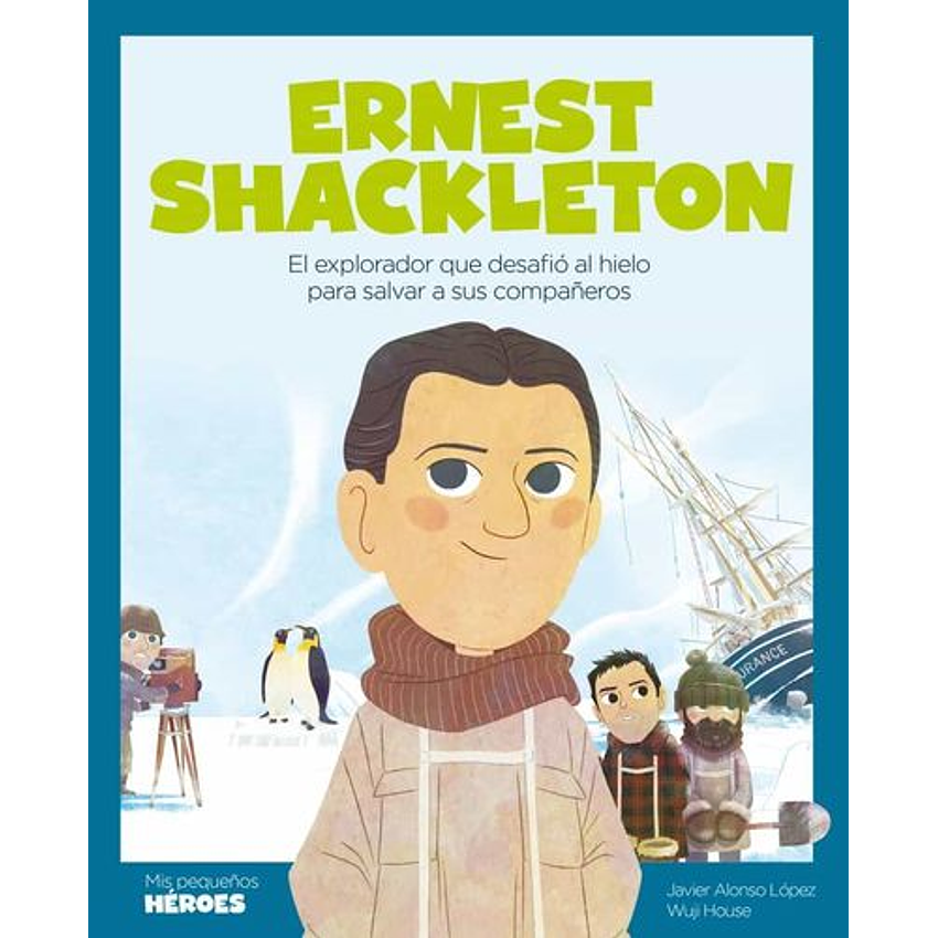 Ernest Shackleton (Mis Pequeños Heroes) 1