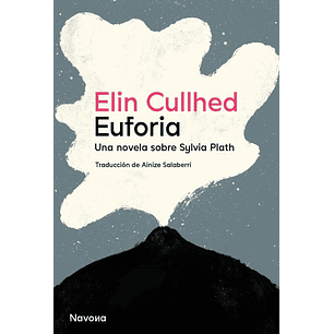 Euforia Una Novela Sobre Sylvia Plath