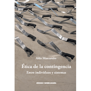 Etica De La Contingencia Entre Inidividuos Y Sistemas