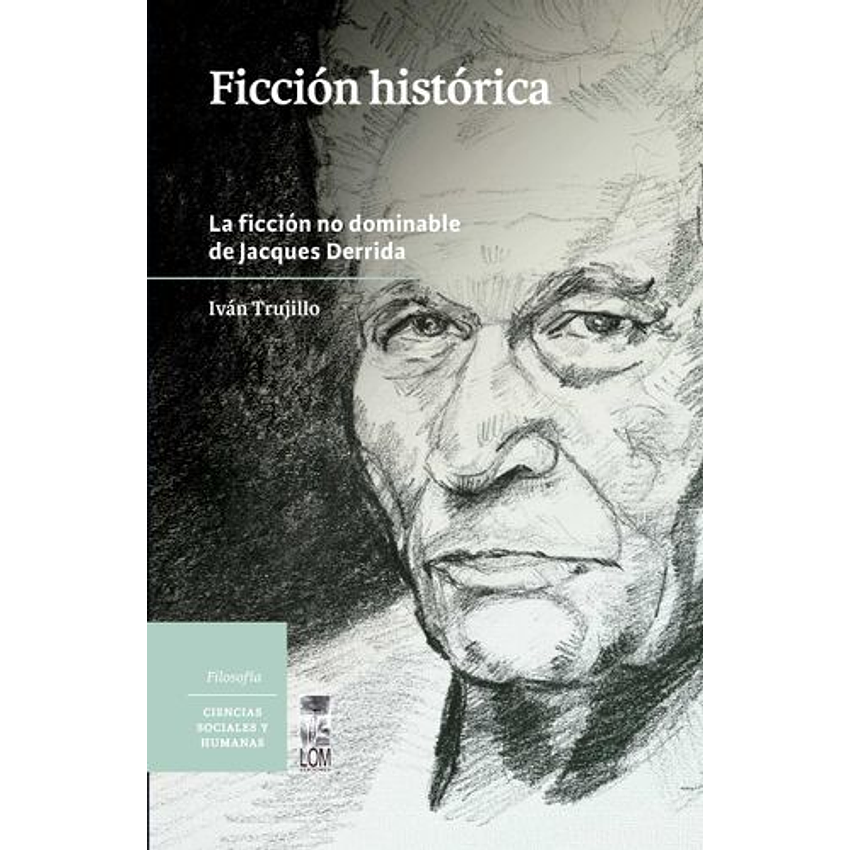 Ficcion Historica La Ficcion No Dominable De Jacques Derrida 1