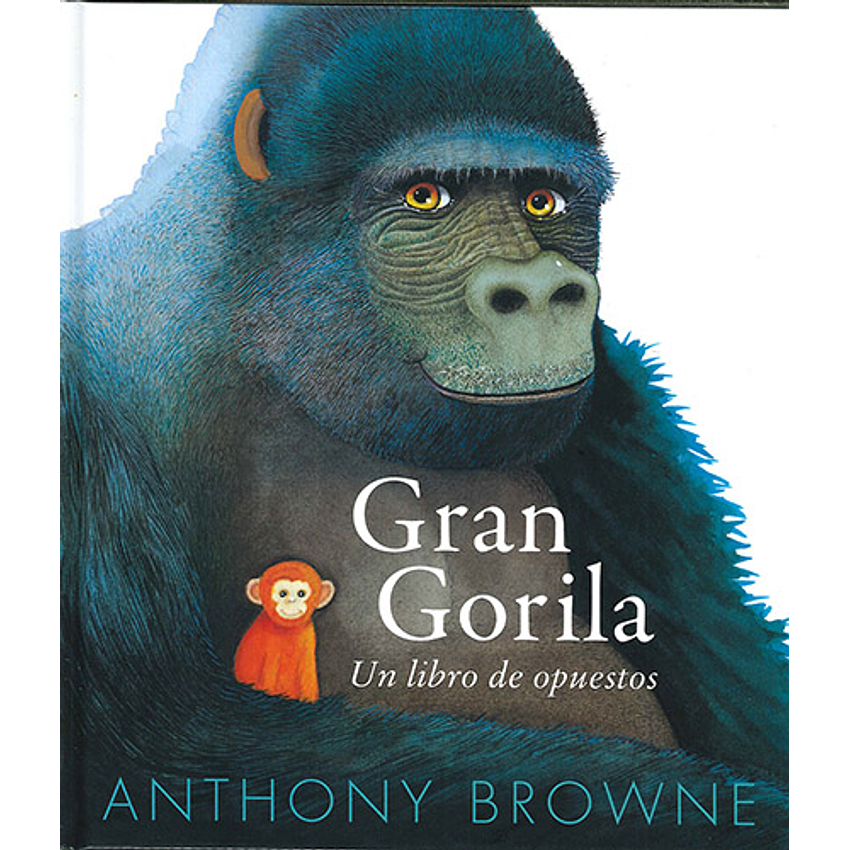Gran Gorila Un Libro De Opuestos 1