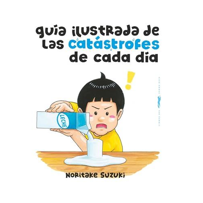Guia Ilustrada De Las Catastrofes De Cada Dia 1