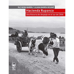 Hacienda Rupanco Una Historia De Despojo En El Sur De Chile