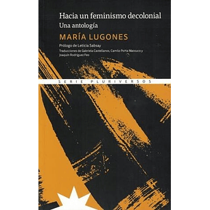 Hacia Un Feminismo Decolonial Una Antologia
