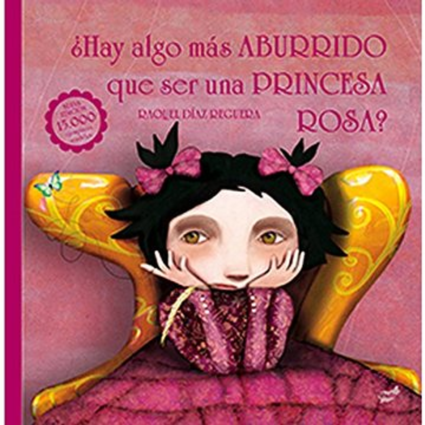 Hay Algo Mas Aburrido Que Ser Una Princesa Rosa 1