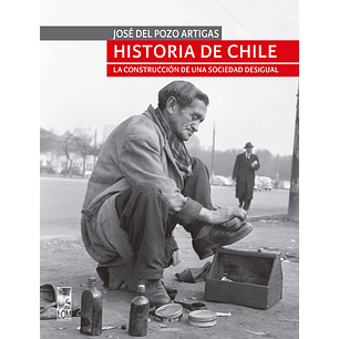 Historia De Chile La Construccion De Una Sociedad Desigual
