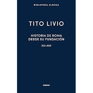 Historia De Roma Desde Su Fundacion Xxi-xxv