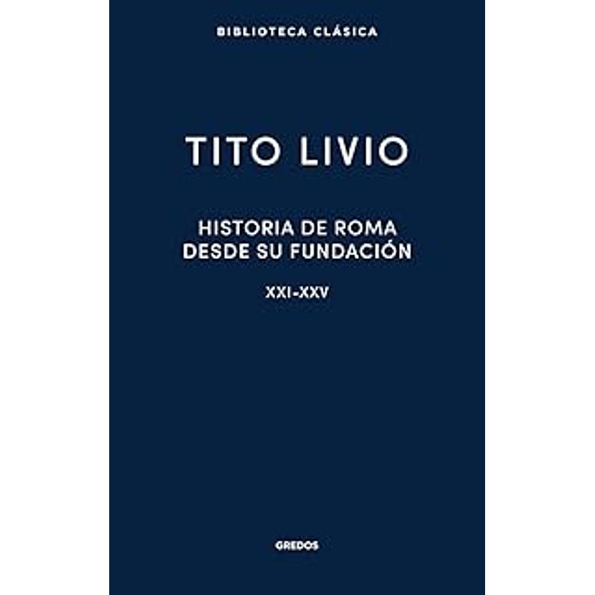 Historia De Roma Desde Su Fundacion Xxi-xxv 1