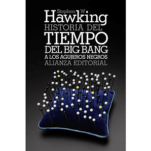 Historia Del Tiempo Del Big Bang A Los Agujeros Negros