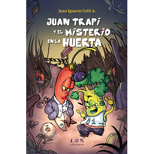 Juan Trapi Y El Misterio En La Huerta