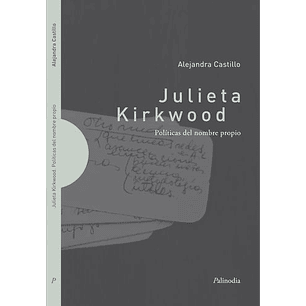 Julieta Kirkwood Politicas Del Nombre Propio