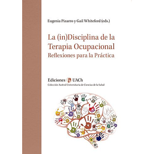 La (In)disciplina De La Terapia Ocupacional Reflexiones Para La Practica