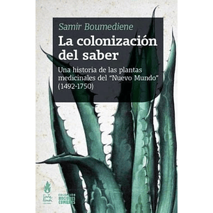 La Colonización Del Saber Una Historia De Las Plantas Medicinales Del 