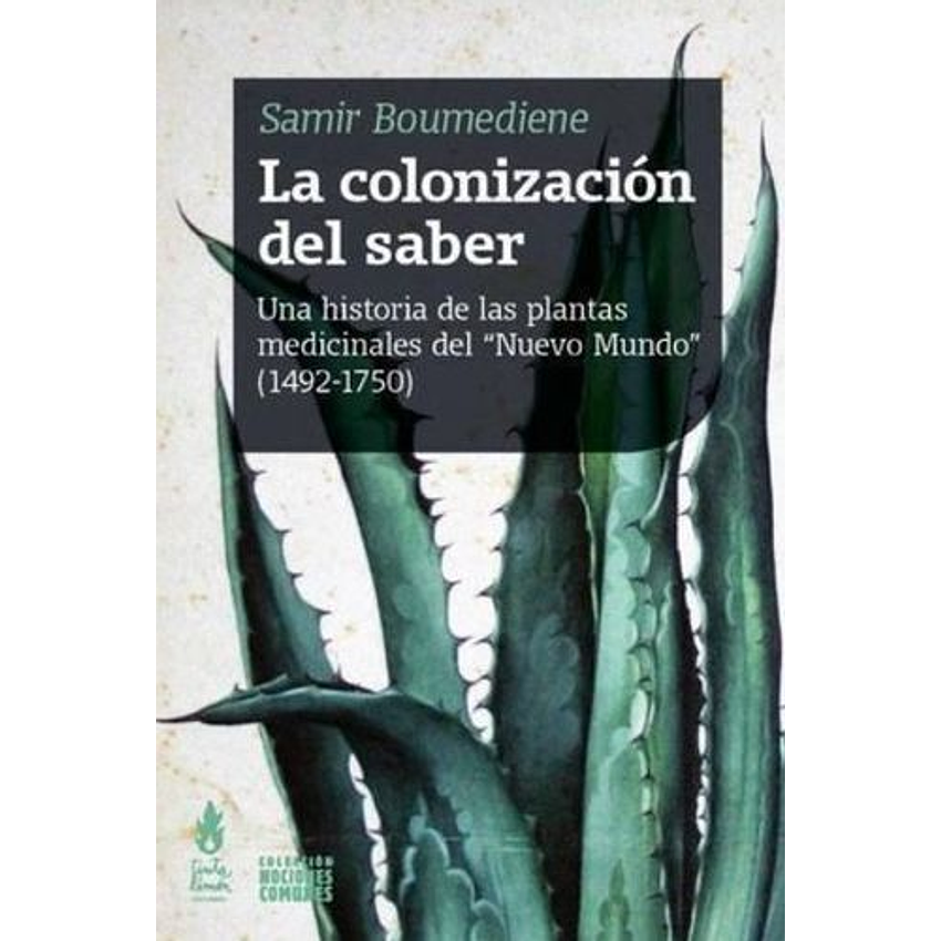 La Colonización Del Saber Una Historia De Las Plantas Medicinales Del 
